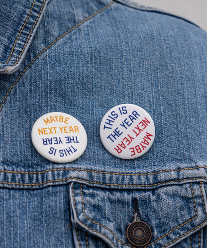 This Is The Year / Maybe Next Year Pin